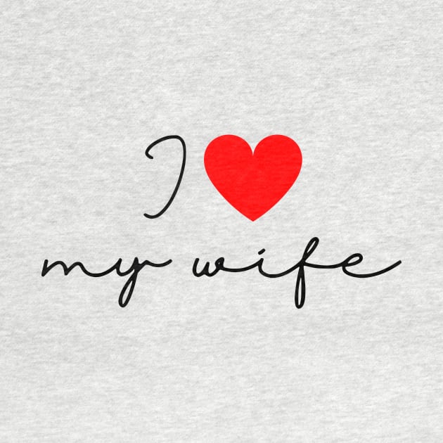 I Love my Wife by UniqueMe